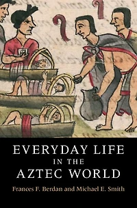 Everyday Life the Aztec World