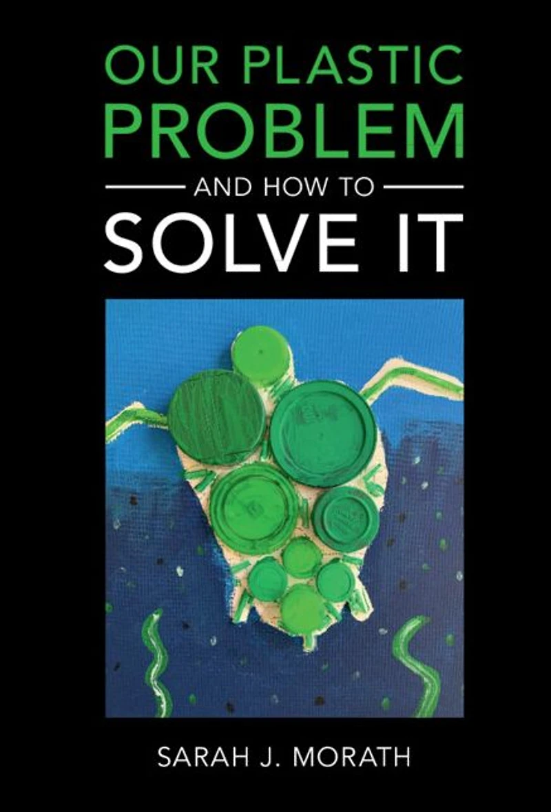 Our Plastic Problem and How to Solve It