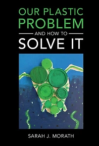 Our Plastic Problem and How to Solve It