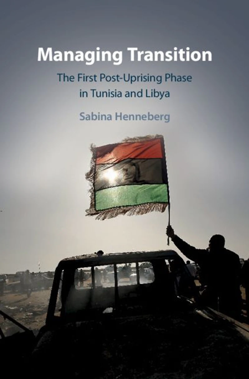 Managing Transition: The First Post-Uprising Phase Tunisia and Libya