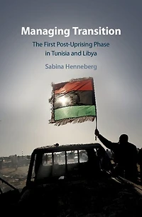 Managing Transition: The First Post-Uprising Phase Tunisia and Libya