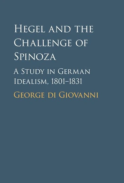 Hegel and the Challenge of Spinoza: A Study German Idealism, 1801-1831