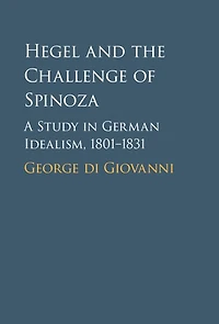 Hegel and the Challenge of Spinoza: A Study German Idealism, 1801-1831