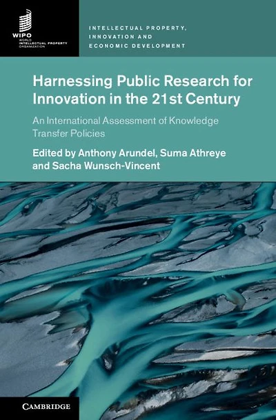 Harnessing Public Research for Innovation the 21st Century: An International Assessment of Knowledge Transfer Policies