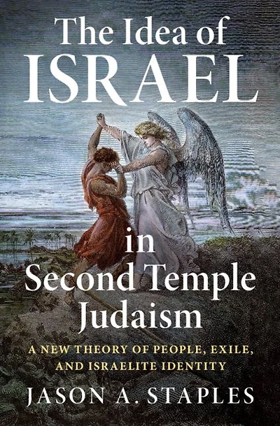 The Idea of Israel Second Temple Judaism: A New Theory People, Exile, and Israelite Identity