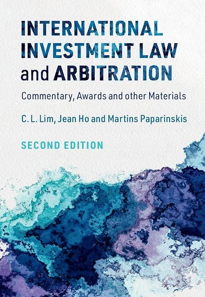 International Investment Law and Arbitration: Commentary, Awards other Materials