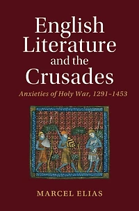 English Literature and the Crusades: Anxieties of Holy War, 1291-1453