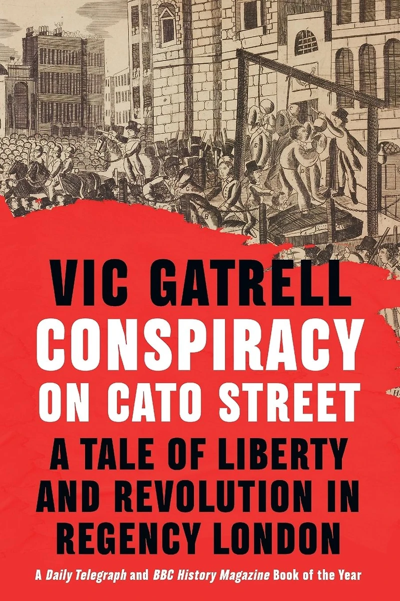 Conspiracy on Cato Street: A Tale of Liberty and Revolution Regency London