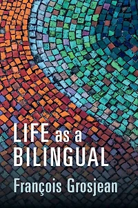 Life as a Bilingual: Knowing and Using Two or More Languages