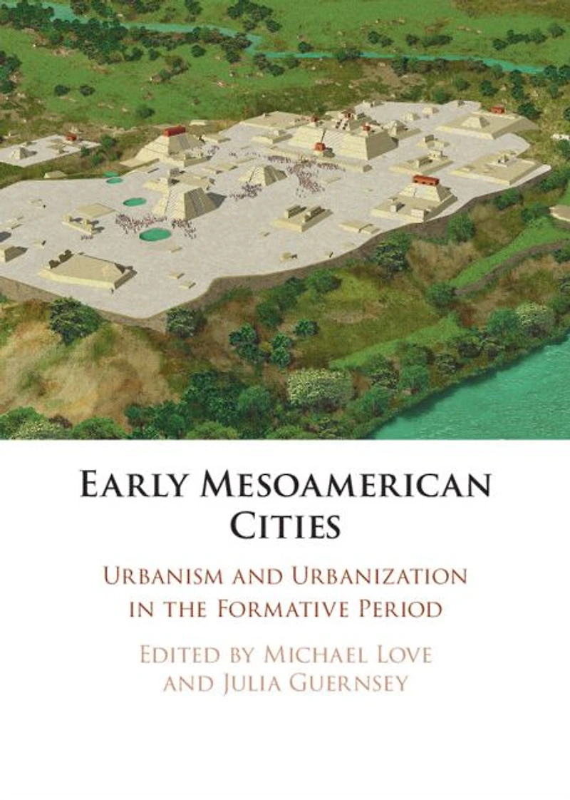 Early Mesoamerican Cities: Urbanism and Urbanization the Formative Period