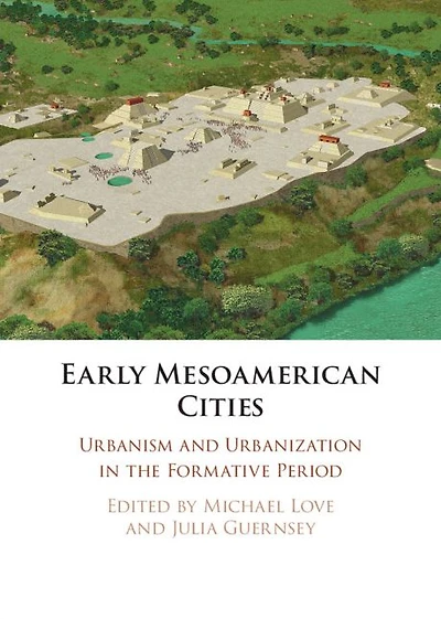 Early Mesoamerican Cities: Urbanism and Urbanization the Formative Period