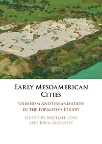 Early Mesoamerican Cities: Urbanism and Urbanization the Formative Period