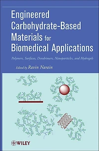Engineered Carbohydrate-Based Materials for Biomedical Applications: Polymers, Surfaces, Dendrimers, Nanoparticles, and Hydrogels