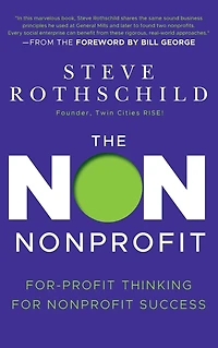 The Non Nonprofit: For-Profit Thinking for Nonprofit Success