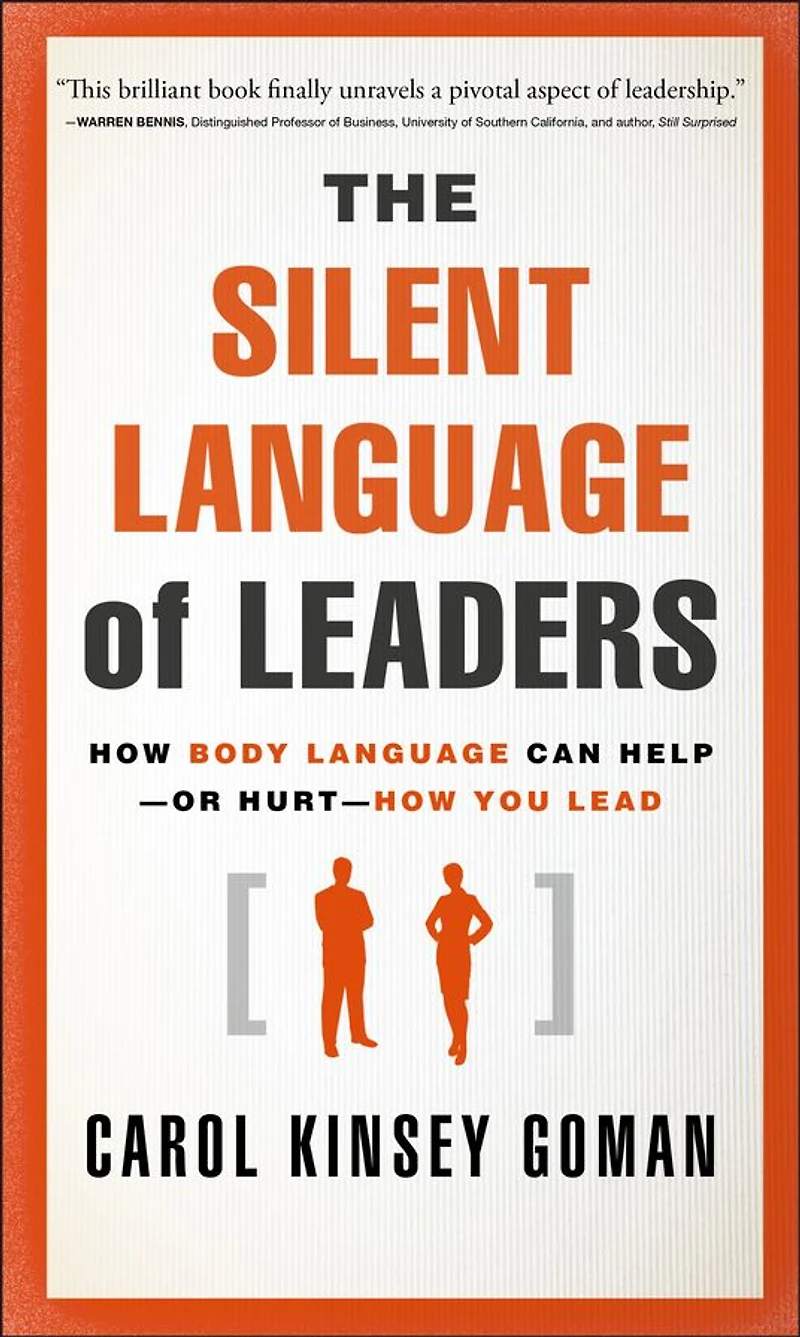 The Silent Language of Leaders: How Body Can Help--or Hurt--How You Lead