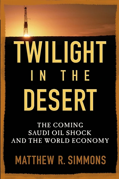 Twilight the Desert: Coming Saudi Oil Shock and World Economy