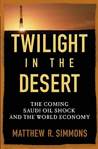 Twilight the Desert: Coming Saudi Oil Shock and World Economy