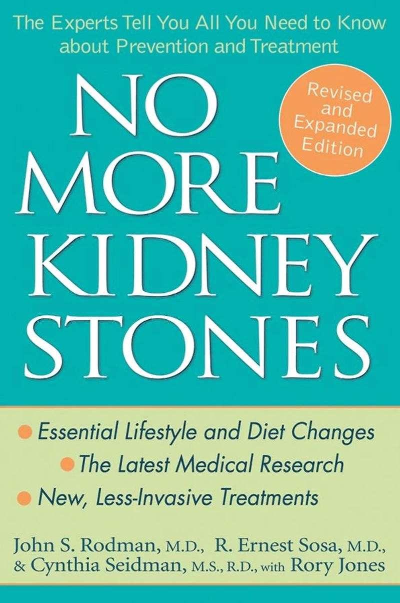 No More Kidney Stones: The Experts Tell You All Need to Know about Prevention and Treatment