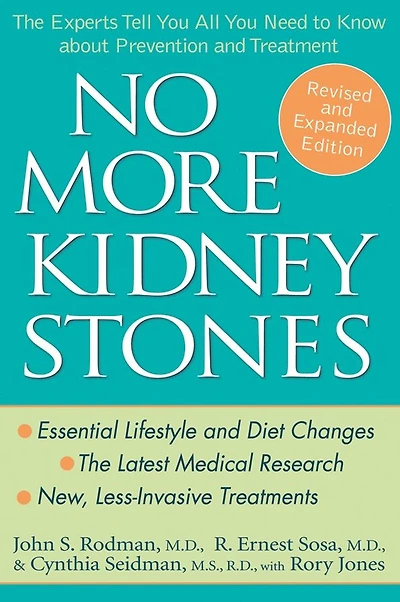 No More Kidney Stones: The Experts Tell You All Need to Know about Prevention and Treatment