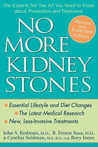 No More Kidney Stones: The Experts Tell You All Need to Know about Prevention and Treatment