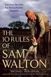 The 10 Rules of Sam Walton: Success Secrets for Remarkable Results