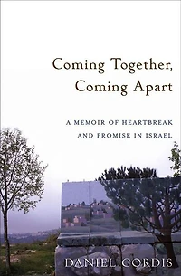 Coming Together, Apart: A Memoir of Heartbreak and Promise Israel