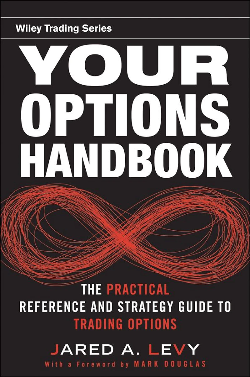 Your Options Handbook: The Practical Reference and Strategy Guide to Trading