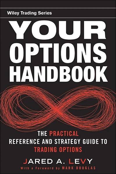 Your Options Handbook: The Practical Reference and Strategy Guide to Trading