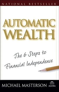 Automatic Wealth: The Six Steps to Financial Independence