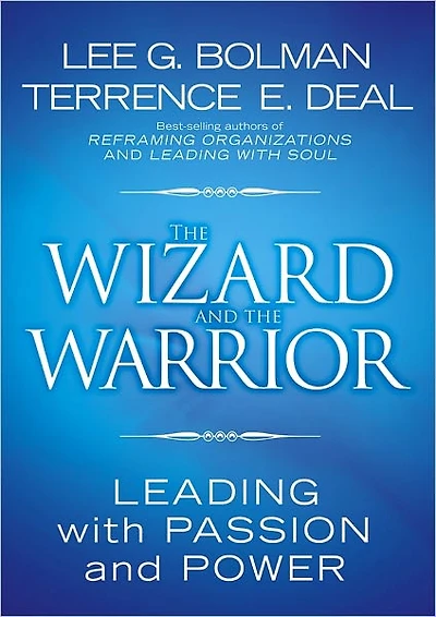 the Wizard and Warrior: Leading with Passion Power