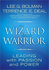 the Wizard and Warrior: Leading with Passion Power