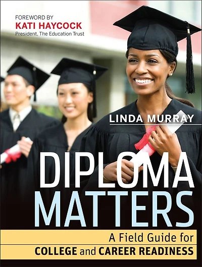 Diploma Matters: A Field Guide for College and Career Readiness