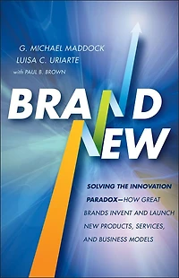 Brand New: Solving the Innovation Paradox -- How Great Brands Invent and Launch New Products, Services, Business Models