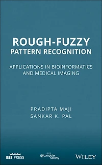 Rough-Fuzzy Pattern Recognition: Applications Bioinformatics and Medical Imaging