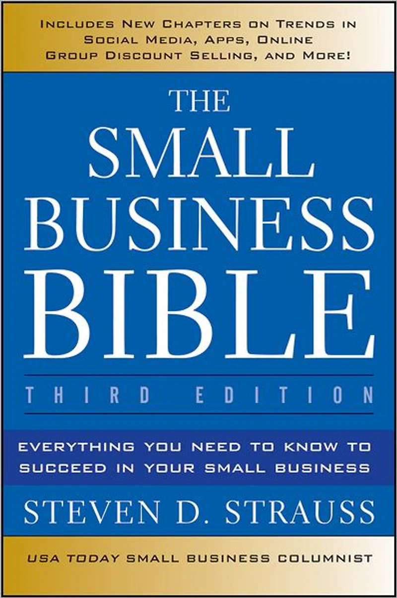 The Small Business Bible: Everything You Need to Know Succeed Your