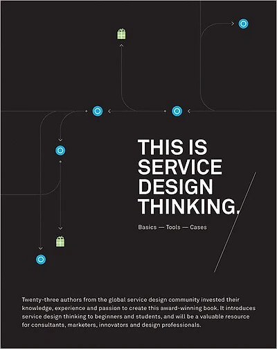 This Is Service Design Thinking: Basics, Tools, Cases