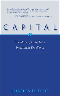 Capital: The Story of Long-Term Investment Excellence
