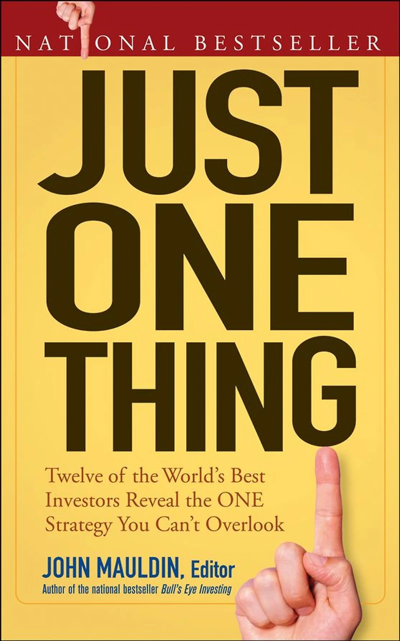 Just One Thing: Twelve of the World's Best Investors Reveal Strategy You Can't Overlook