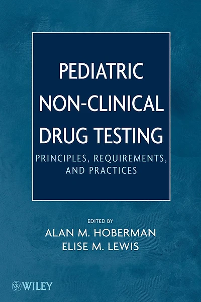 Pediatric Non-Clinical Drug Testing: Principles, Requirements, and Practice