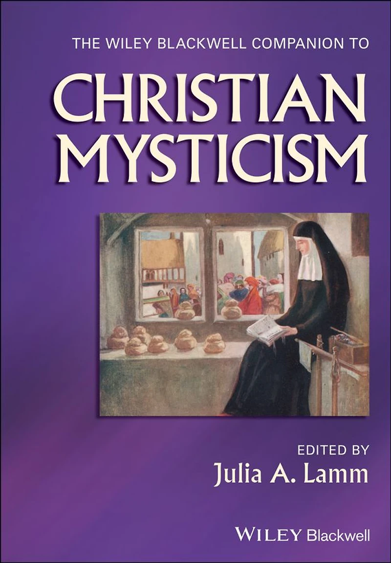 The Wiley-Blackwell Companion to Christian Mysticism