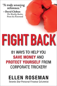 Fight Back: 81 Ways to Help You Save Money and Protect Yourself from Corporate Trickery