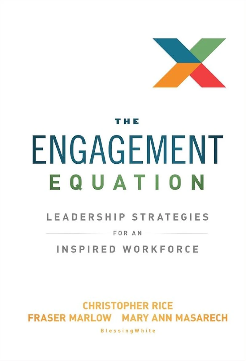 The Engagement Equation: Leadership Strategies for an Inspired Workforce