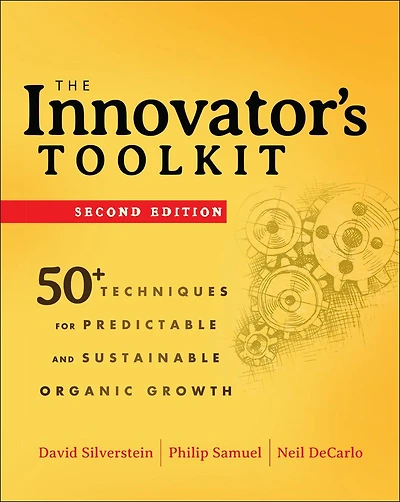 The Innovator's Toolkit: 50+ Techniques for Predictable and Sustainable Organic Growth
