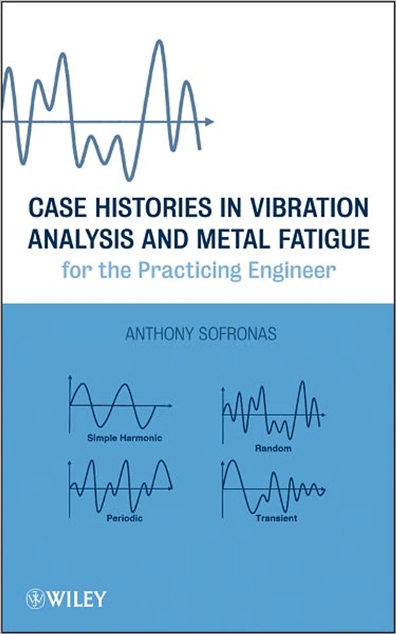 Case Histories in Vibration Analysis and Metal Fatigue for the Practicing Engineer