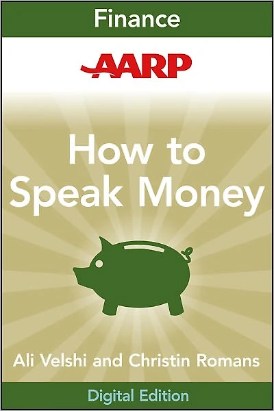 AARP How to Speak Money: The Language and Knowledge You Need Now