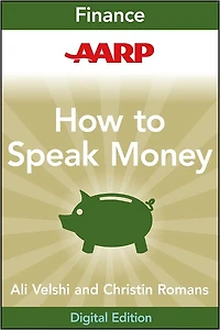 AARP How to Speak Money: The Language and Knowledge You Need Now