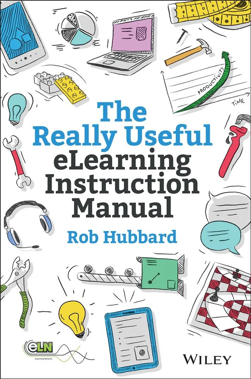 The Really Useful elearning Instruction Manual: Your toolkit for putting into practice