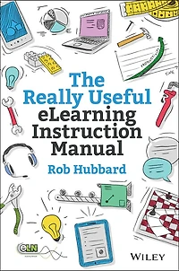 The Really Useful elearning Instruction Manual: Your toolkit for putting into practice