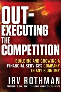 Out-Executing the Competition: Building and Growing a Financial Services Company Any Economy