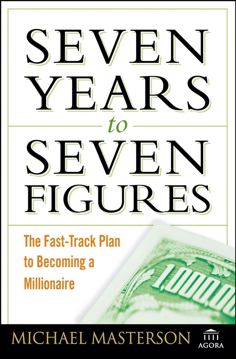 Seven Years to Figures: The Fast-Track Plan Becoming a Millionaire